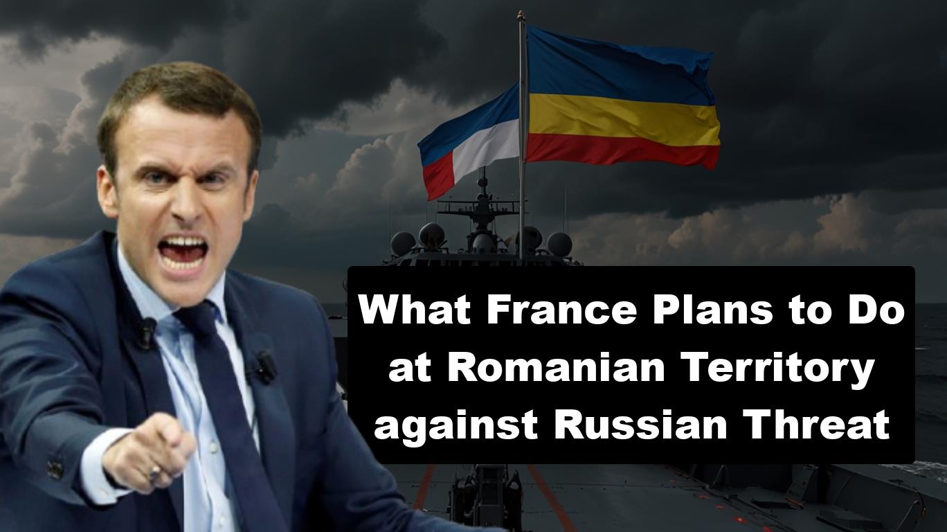 What France Plans to Do at Romanian Territory against Russian Threat